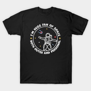 Im A Huge Fan of Space Both Outer And Personal T-Shirt